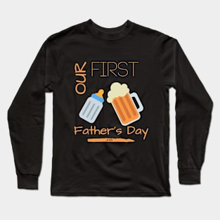 Our First Father's Day Gift Long Sleeve T-Shirt